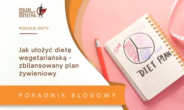 Jak ułożyć dietę wegetariańską, aby uniknąć niedoborów i cieszyć się zdrowiem